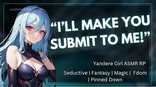 ASMR || Yandere Girl Pins You And Turns Feral Over You [L-Bomb] [Yandere] [Willing Listener]