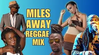 Miles Away Reggae Mixtape DJ Sedan feat Cathy Matete, Busy Signal, Alaine, Jah Cure, Turbulence
