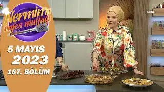 Nermin'in Enfes Mutfağı 5 Mayıs 2023 167. Bölüm