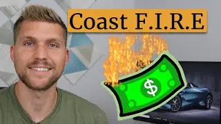 Why I Love Coast F.I.R.E. (Coasting Financial Independence)