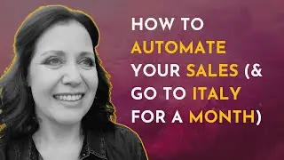 How to automate your sales and go to Italy for a month