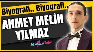 Ahmet Melih Yılmaz Kimdir?