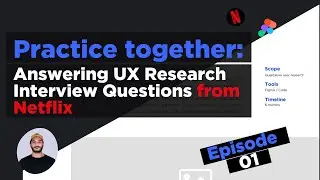 UX  Research Interview Help! Ep 1: The Netflix Interview 
