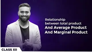Relationships between Total , average and marginal product | CLASS XII | 