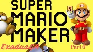 ExodusGA | Mario Maker part 6 | Expert almost done!