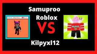 KILPYXL12 VS SAMUPROO ROBLOX