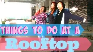 Things to do at a ROOFTOP?