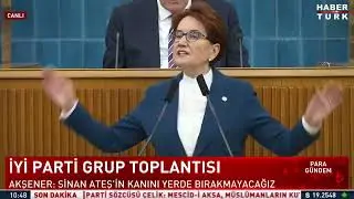 #CANLI   İYİ Parti Genel Başkanı Meral Akşener, partisinin grup toplantısında konuşuyor