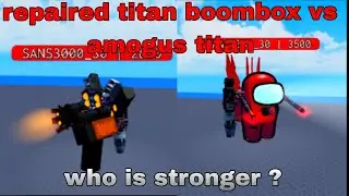 repaired titan boombox vs crewmate titan - 5.3 upd super box siege defense Roblox sbsd roblox