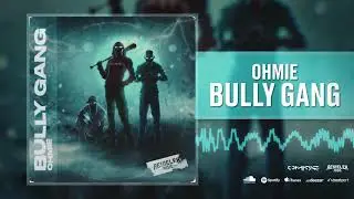 Ohmie - Bully Gang