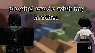 playing evade with my annoying brother 