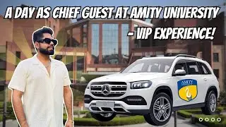 Chief Guest In Amity University - Amity Life ( V.I.P )