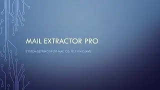 Mail Extractor Pro System Settings for MacOS 10.14 Mojave