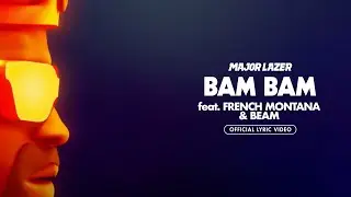 Major Lazer - Bam Bam (feat. French Montana & BEAM) [Official Lyric Video]