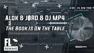 Alok & JØRD & DJ MP4 - The Book Is On The Table (FL Studio Remake + FLP)