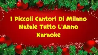 I Piccoli Cantori Di Milano - Natale Tutto L'Anno Karaoke (Versione Italia Karaoke)