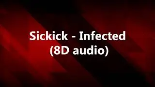 Sickick - Infected (8D audio)