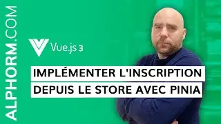 Formation Vue JS 3: Créer une app de A à Z: Implémenter l'inscription depuis le store avec Pinia