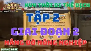 Tập 2 KvK Mới Thời Di Thế Dịch - Giai Đoạn 2 - Nâng Đỡ Nông Nghiệp Có Buff Gì ? Rise of Kingdoms