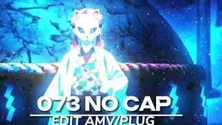 💖 - 073 NO CAP - 💔° 『Edit AMV/PLUG』4KFPS 🏜° - CapCut