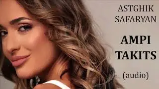 Astghik Safaryan - Ampi Takits