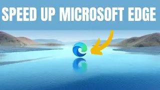 How to Speed Up Microsoft Edge (2025) | Make Edge Run Faster in Minutes!