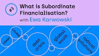 What is Subordinate Financialization? with Ewa Karwowski