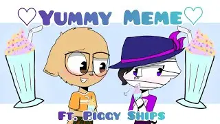 Yummy Meme w/ Some Piggy ships (FlipaClip)