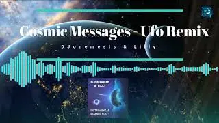 DJoNemesis & Lilly - Cosmic Messages (Ufo Remix) (instrumental)