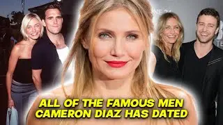 All Of The FAMOUS Men Cameron Diaz Has DATED