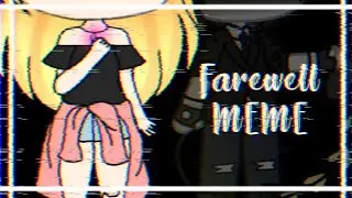 FAREWELL meme/Oc Backstorie/Gacha Life