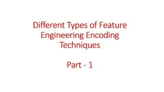 # 01 Feature Engineering: Different Types of Feature Engineering Encoding Techniques