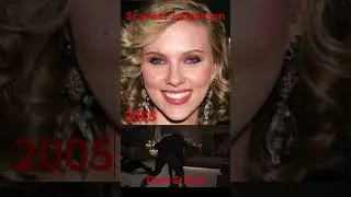 Scarlett Johansson then and now 