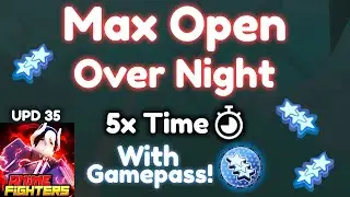 Max Open Over Night x5⌛ Anime Fighters Simulator Update 35