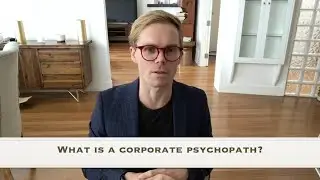 What is a Corporate Psychopath?