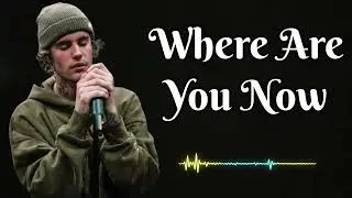 Justin bieber - Where Are You Now