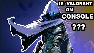 Is VALORANT coming to console ?