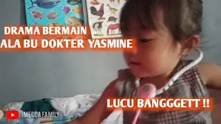 Bermain Dokter- Dokteran Bersama Dokter Yasmine - Lucu Banget || Yasmine and Family