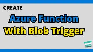 How To Create Azure Function With Blob Storage Trigger