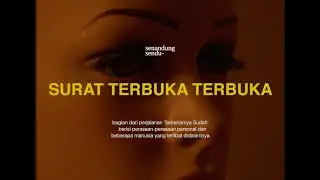Senandung Sendu ft. Seruni Puti - Surat Terbuka Terbuka (Official Monologue Video)