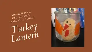 DIY Turkey Lantern - Thanksgiving Craft - EASY Homemade Thanksgiving Centerpiece - Fall Craft Idea