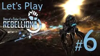 Let's Play Sins of a Solar Empire: Rebellion Ep. 6