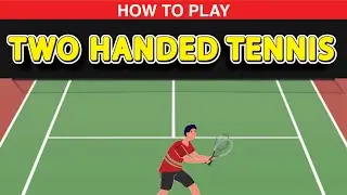 How to Play Two Handed Tennis