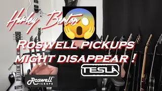 Harley Benton : Roswell pickups might disappear !