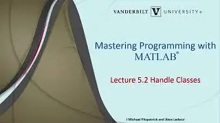 Mastering Programming with MATLAB: (16) Handle Classes