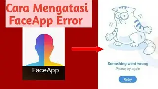 Cara Mengatasi FaceApp Error!|FaceApp||100% Berhasil!