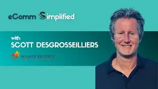 Accurate attributions in an era of hyper-personalization with Scott Desgrosseilliers @WickedReports