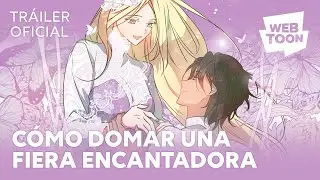 Cómo domar una fiera encantadora | Tráiler Oficial | WEBTOON