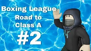 Roblox Boxing League Road to Class A Part 2
