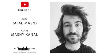#5 My YouTube Story - Masny kanał | Wszystkie łatwe drzwi już zostały otwarte